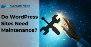 Do wordpress sites need maintenance?